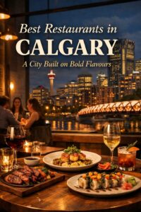 Best Restaurants in Calgary : A City Built on Bold Flavours