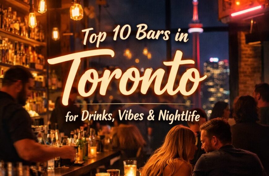 Top 10 Bars in Toronto for Drinks, Vibes & Nightlife
