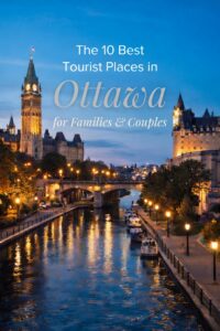 The 10 Best Tourist Places in Ottawa for Families & Couples